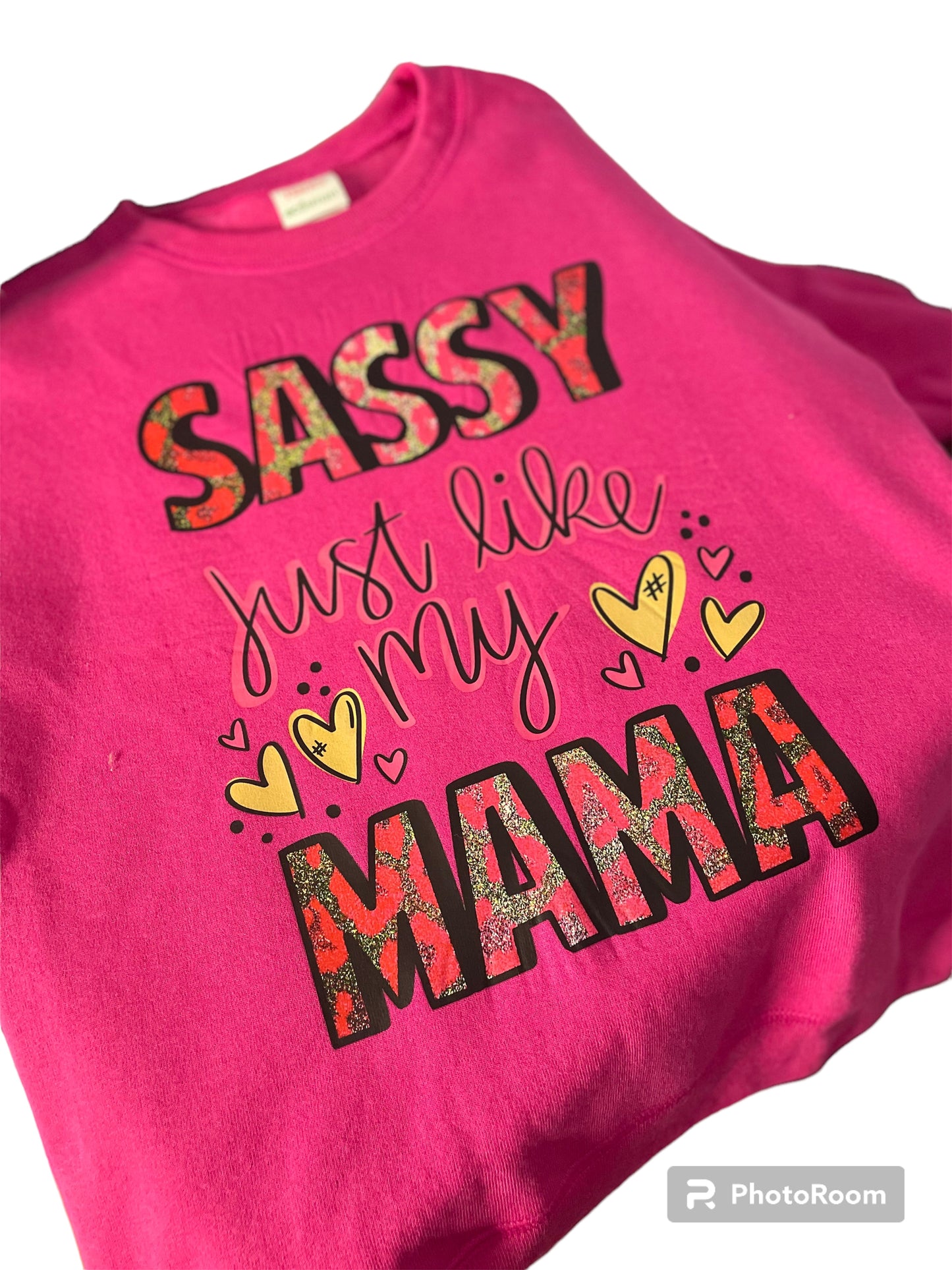 “SASSY just like my Mama” Custom Sweatshirt