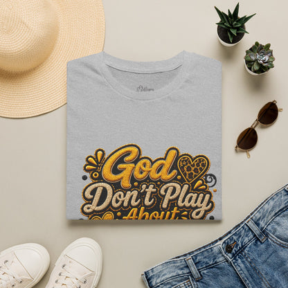 God Don’t Play About Me T-Shirt — Faith-Based Christian Graphic Tee