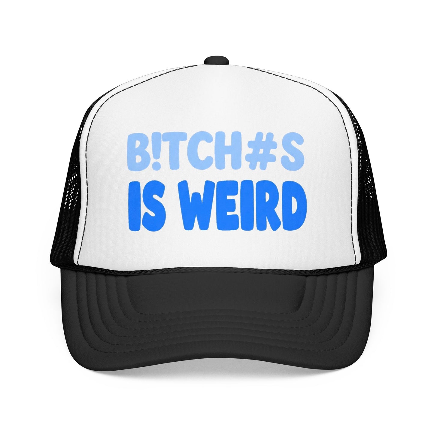 Trucker Hat — “B!TCH#S IS WEIRD” Bold Blue Foam Trucker Hat