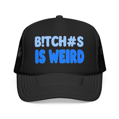 Trucker Hat — “B!TCH#S IS WEIRD” Bold Blue Foam Trucker Hat