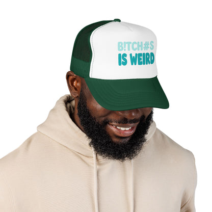 Trucker Hat — "B*tch#s Is Weird" Foam Mesh Cap