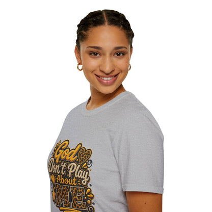 God Don’t Play About Me T-Shirt — Faith-Based Christian Graphic Tee
