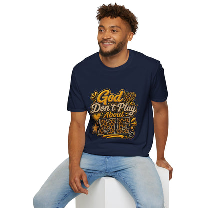God Don’t Play About Me T-Shirt — Faith-Based Christian Graphic Tee