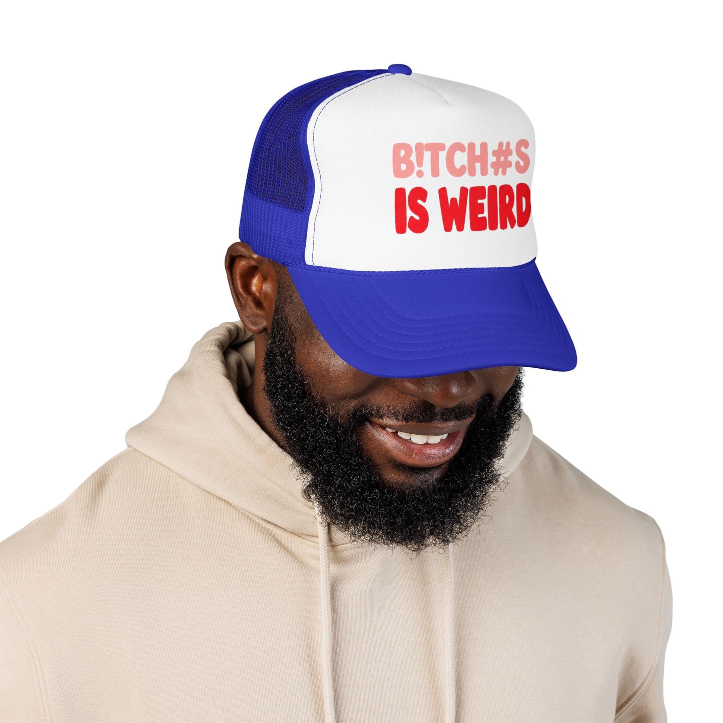 Foam Trucker Hat — "B!tch#s Is Weird" Graphic Cap