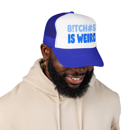Trucker Hat — “B!TCH#S IS WEIRD” Bold Blue Foam Trucker Hat