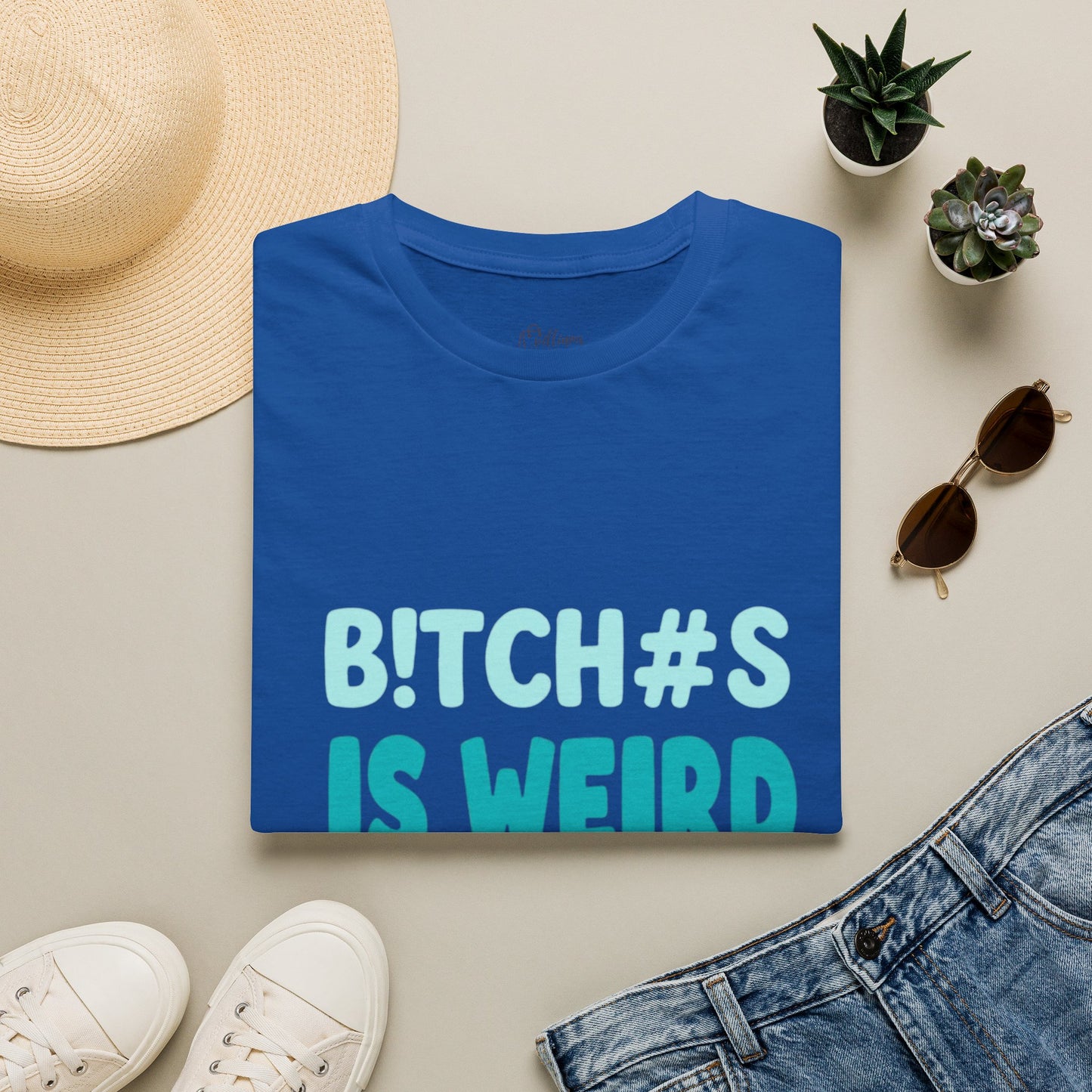 T-Shirt — "B!TCH#S IS WEIRD" Bold Graphic Tee (Funny Sarcastic Statement)