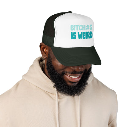 Trucker Hat — "B*tch#s Is Weird" Foam Mesh Cap
