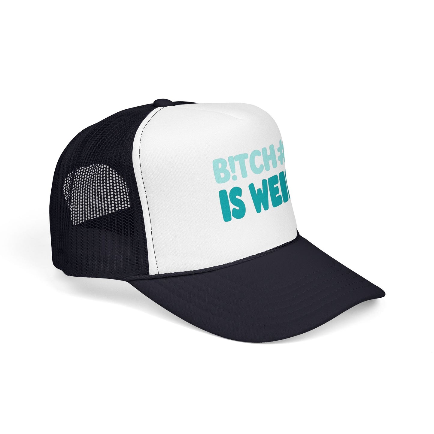 Trucker Hat — "B*tch#s Is Weird" Foam Mesh Cap