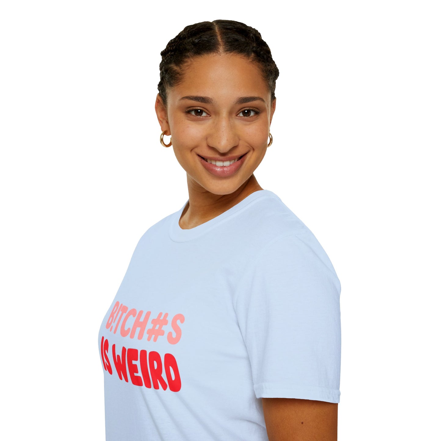 Graphic Tee — "B!tch#s Is Weird" Bold Statement T-Shirt