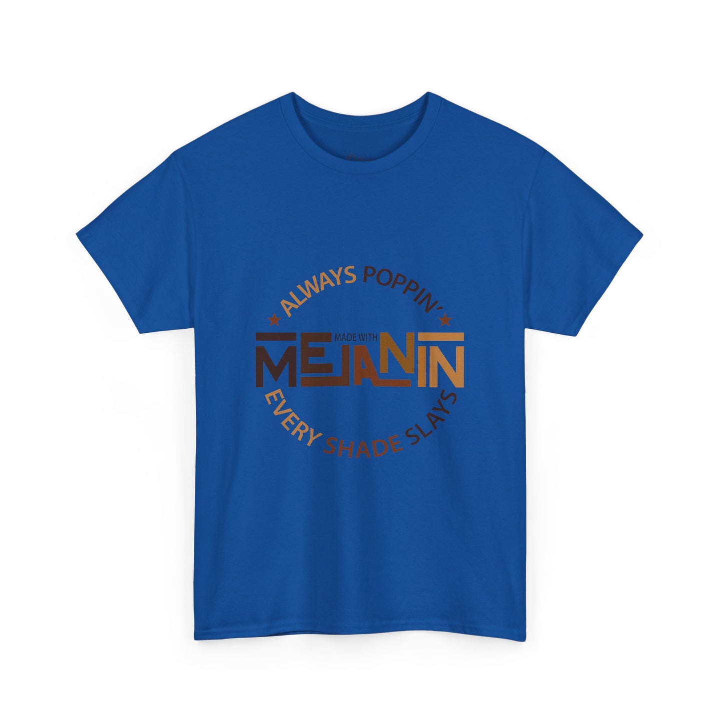 Melanin Tee — "Melanin: Always Poppin', Every Shade Slays" Graphic T-Shirt