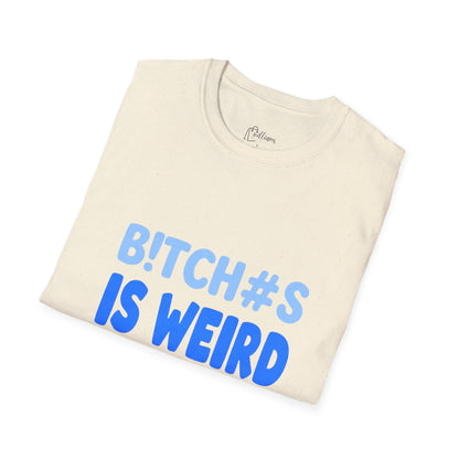 Graphic Tee — "B!TCH#S IS WEIRD" Bold Blue Statement T-Shirt