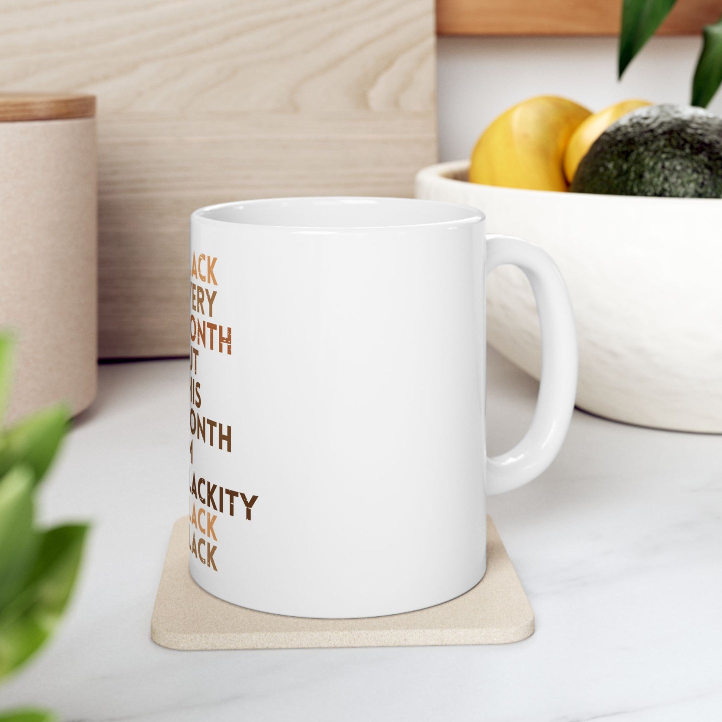 I Am Black Every Month — Ceramic Coffee Mug (11oz/15oz)