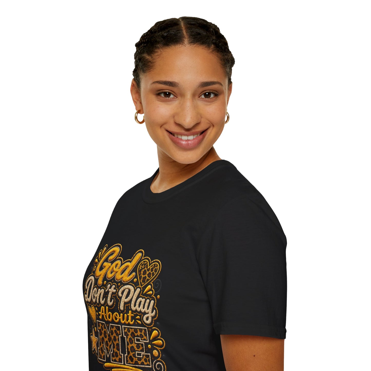 God Don’t Play About Me T-Shirt — Faith-Based Christian Graphic Tee