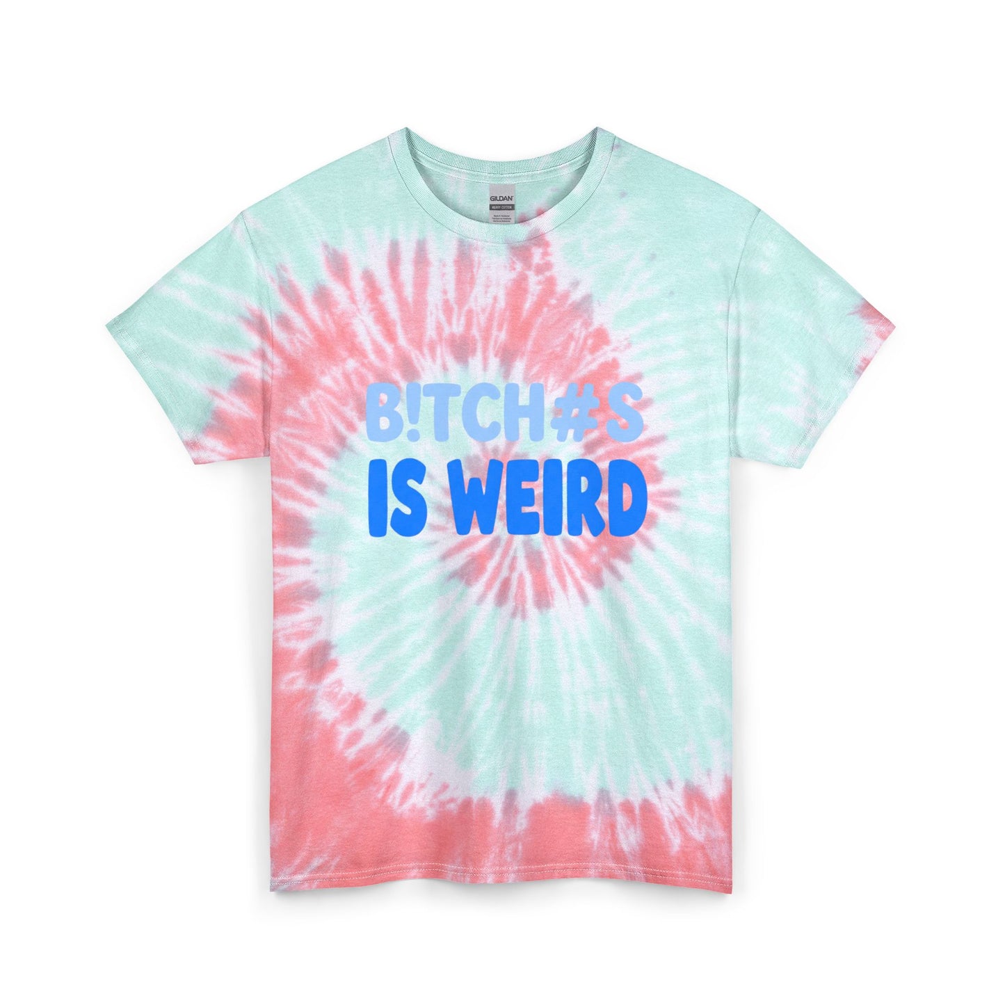 Tie Dye Tee — “Bitch#s Is Weird” Graphic Shirt