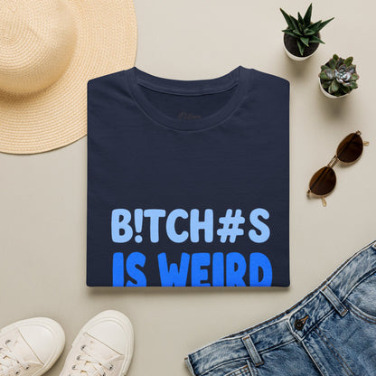 Graphic Tee — "B!TCH#S IS WEIRD" Bold Blue Statement T-Shirt