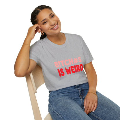 Graphic Tee — "B!tch#s Is Weird" Bold Statement T-Shirt