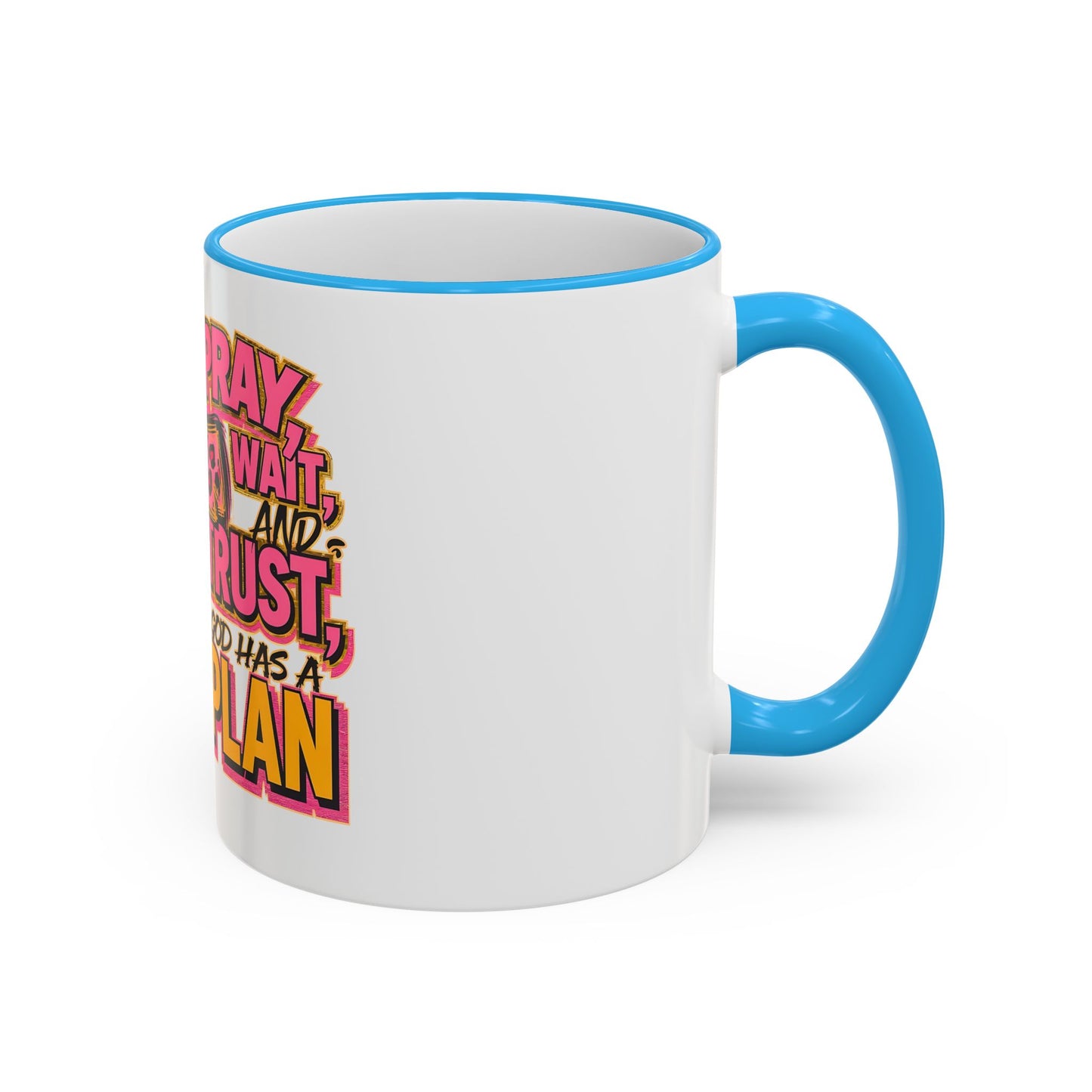 Inspirational Faith Coffee Mug — “Pray, Wait, and Trust, God Has a Plan” (Accent Rim & Handle)