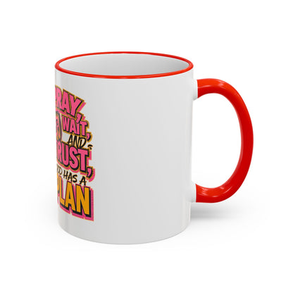 Inspirational Faith Coffee Mug — “Pray, Wait, and Trust, God Has a Plan” (Accent Rim & Handle)