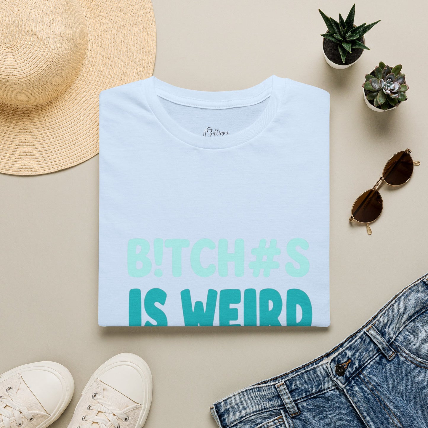 T-Shirt — "B!TCH#S IS WEIRD" Bold Graphic Tee (Funny Sarcastic Statement)