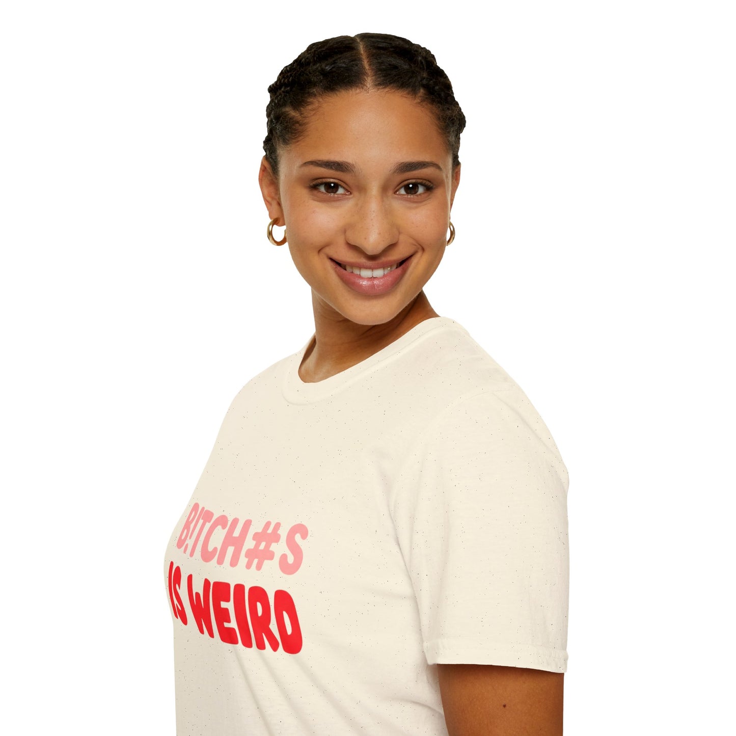 Graphic Tee — "B!tch#s Is Weird" Bold Statement T-Shirt