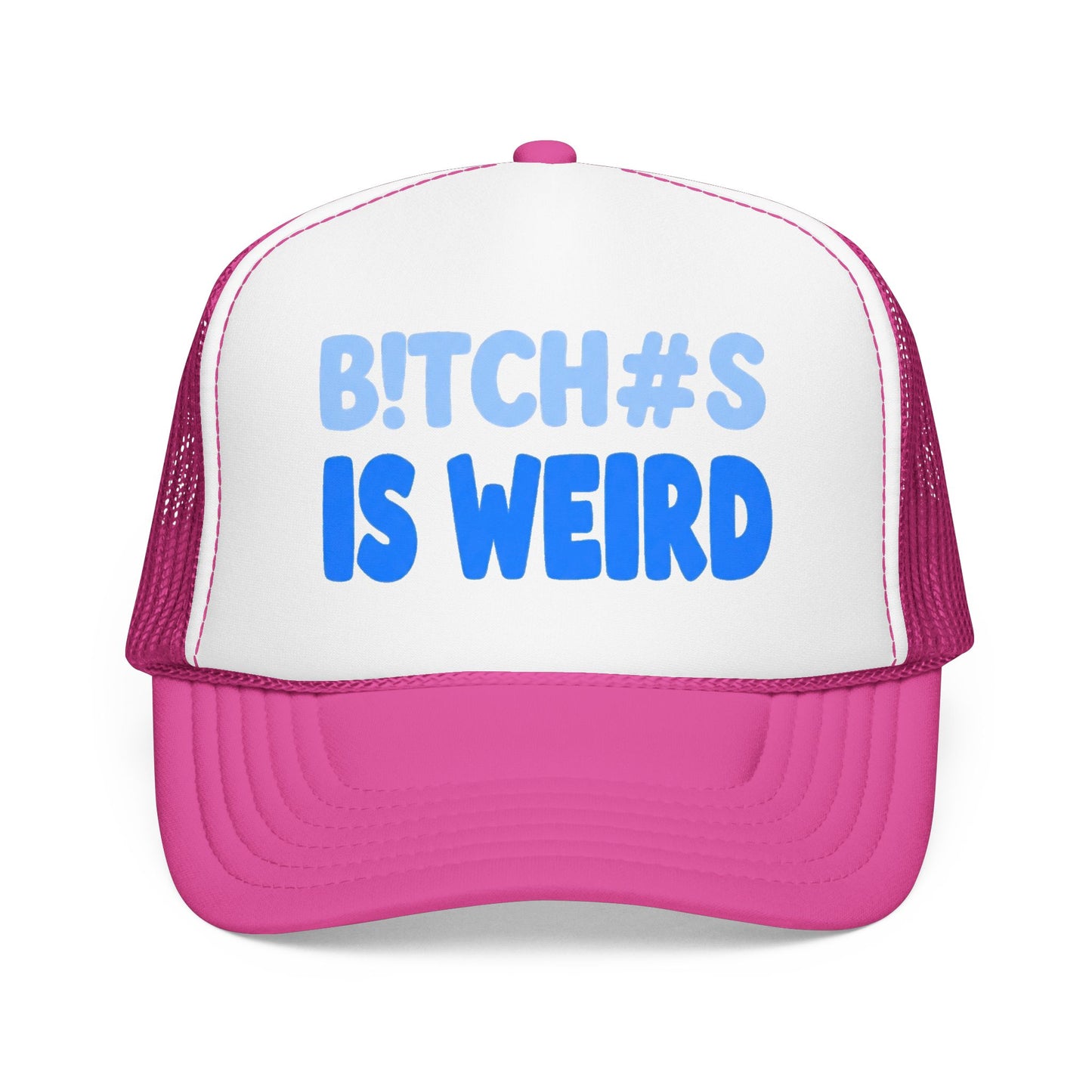 Trucker Hat — “B!TCH#S IS WEIRD” Bold Blue Foam Trucker Hat