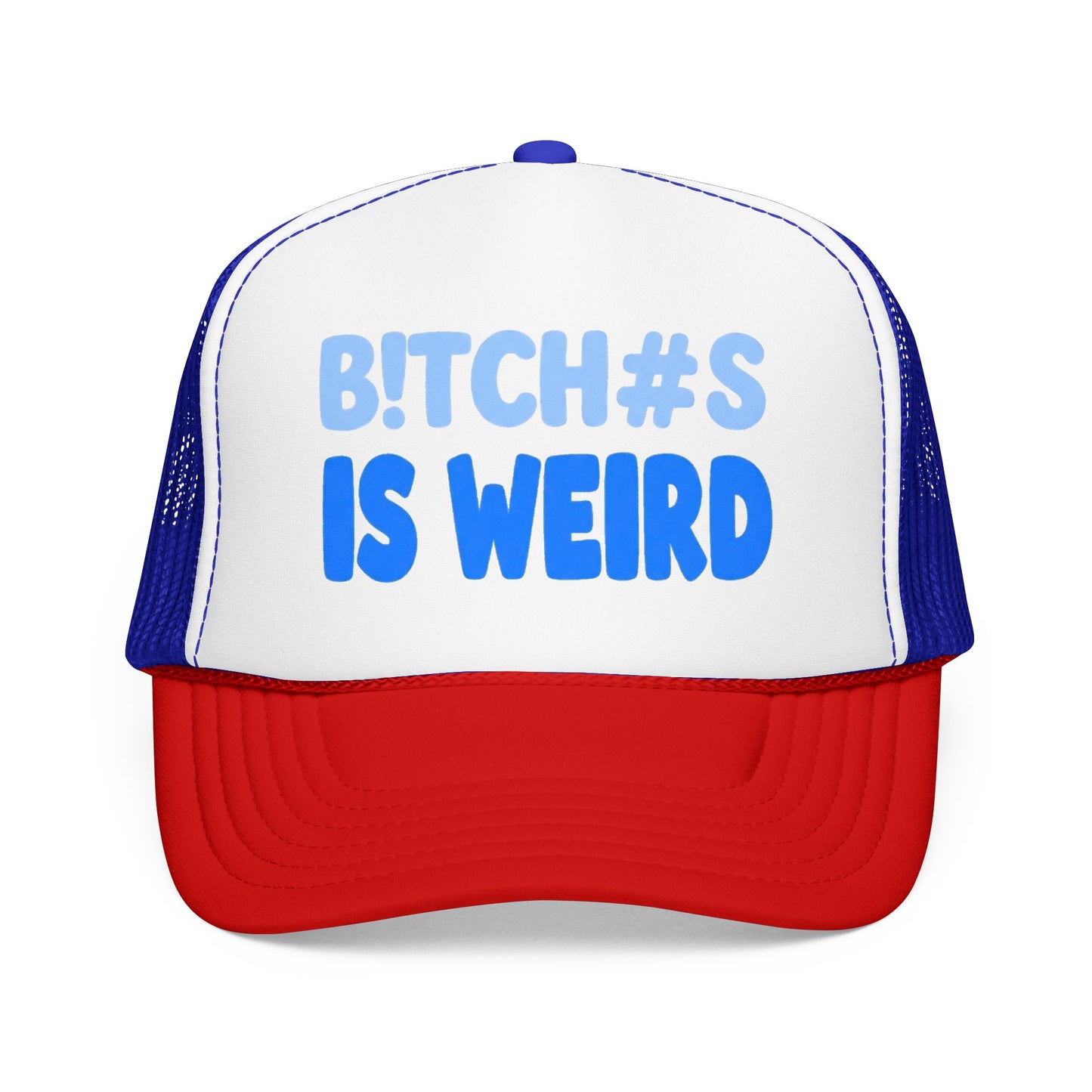 Trucker Hat — “B!TCH#S IS WEIRD” Bold Blue Foam Trucker Hat