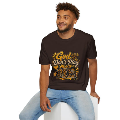 God Don’t Play About Me T-Shirt — Faith-Based Christian Graphic Tee