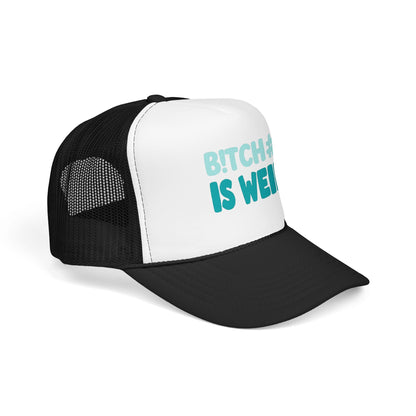 Trucker Hat — "B*tch#s Is Weird" Foam Mesh Cap