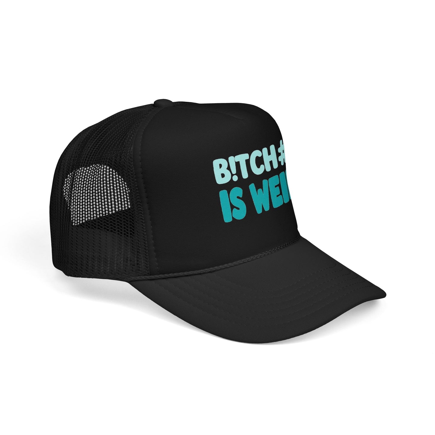 Trucker Hat — "B*tch#s Is Weird" Foam Mesh Cap
