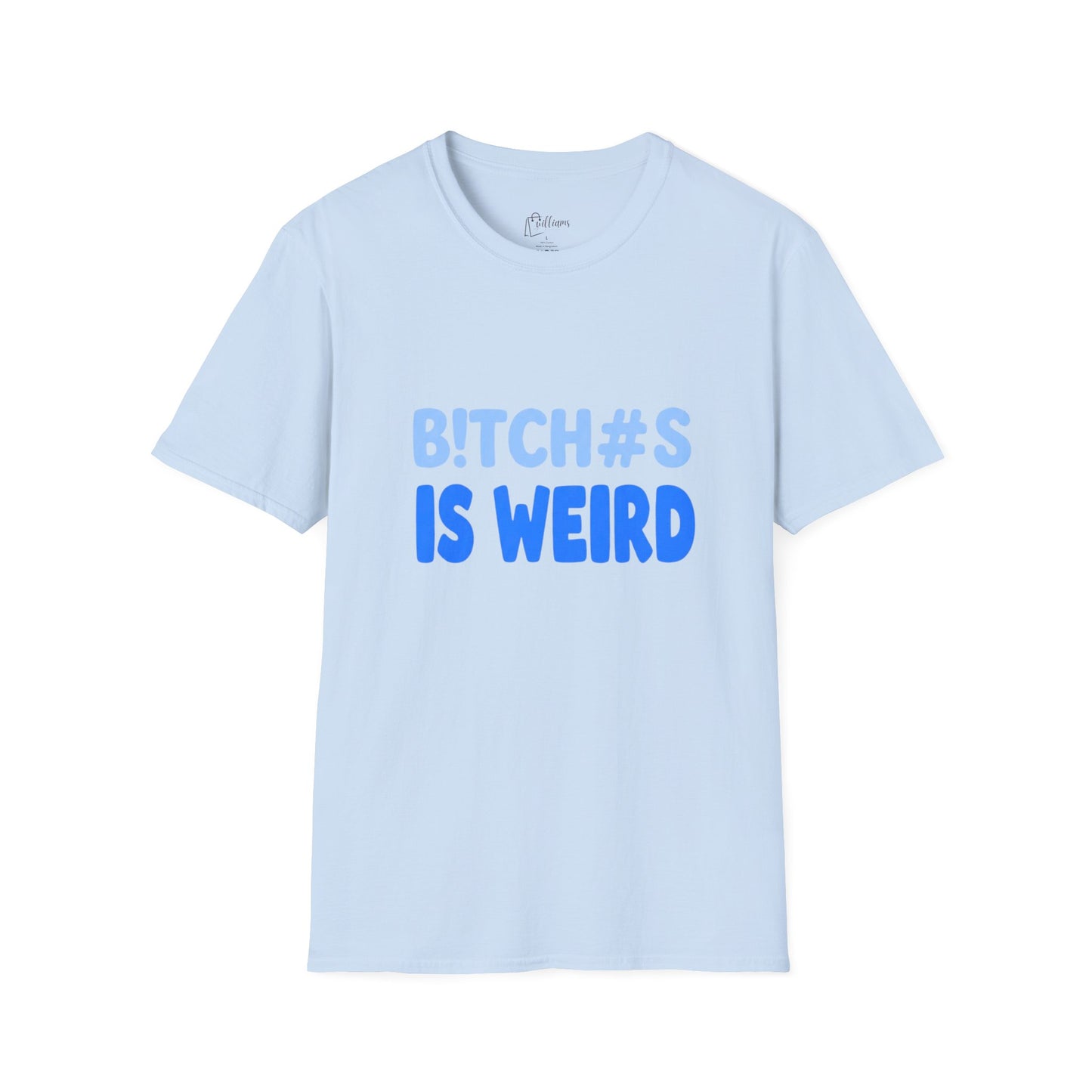 Graphic Tee — "B!TCH#S IS WEIRD" Bold Blue Statement T-Shirt