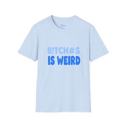 Graphic Tee — "B!TCH#S IS WEIRD" Bold Blue Statement T-Shirt