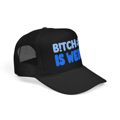 Trucker Hat — “B!TCH#S IS WEIRD” Bold Blue Foam Trucker Hat