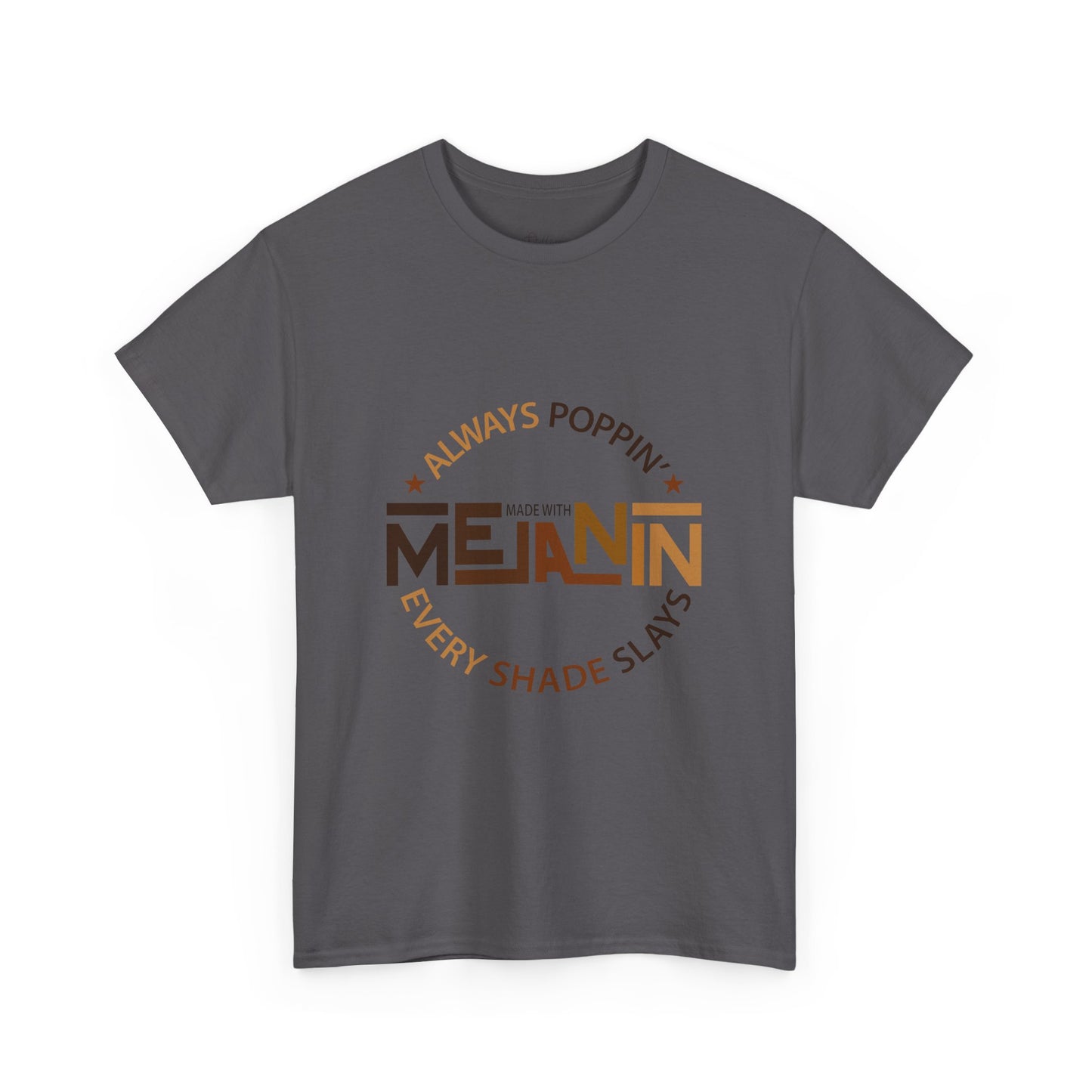 Melanin Tee — "Melanin: Always Poppin', Every Shade Slays" Graphic T-Shirt