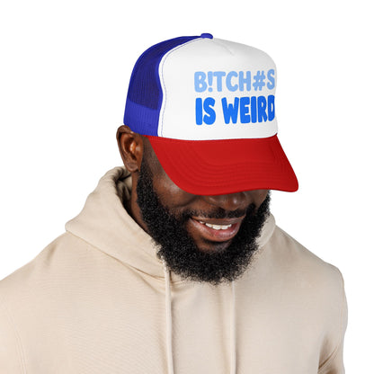 Trucker Hat — “B!TCH#S IS WEIRD” Bold Blue Foam Trucker Hat