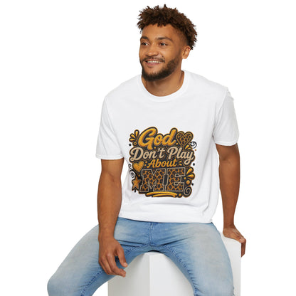 God Don’t Play About Me T-Shirt — Faith-Based Christian Graphic Tee