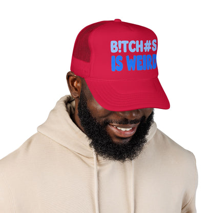 Trucker Hat — “B!TCH#S IS WEIRD” Bold Blue Foam Trucker Hat