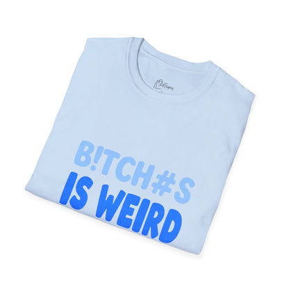 Graphic Tee — "B!TCH#S IS WEIRD" Bold Blue Statement T-Shirt