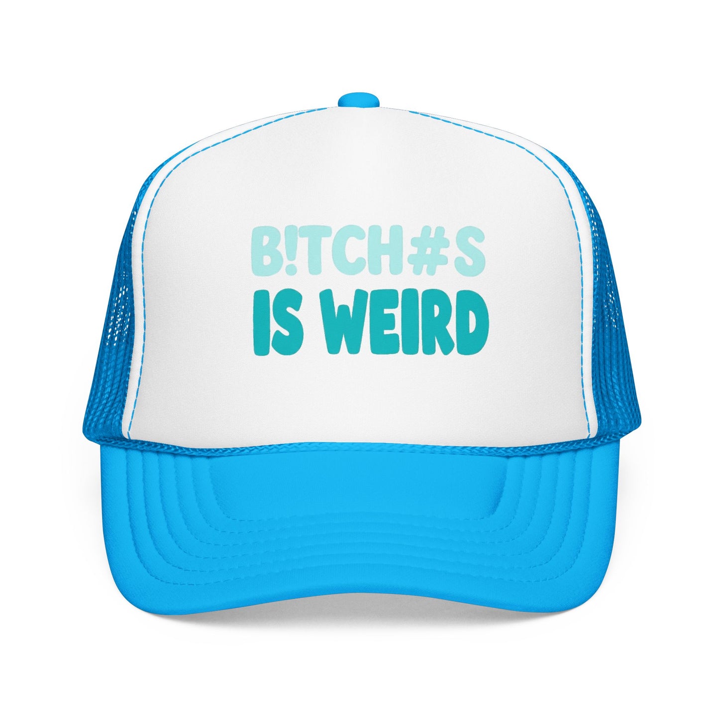 Trucker Hat — "B*tch#s Is Weird" Foam Mesh Cap