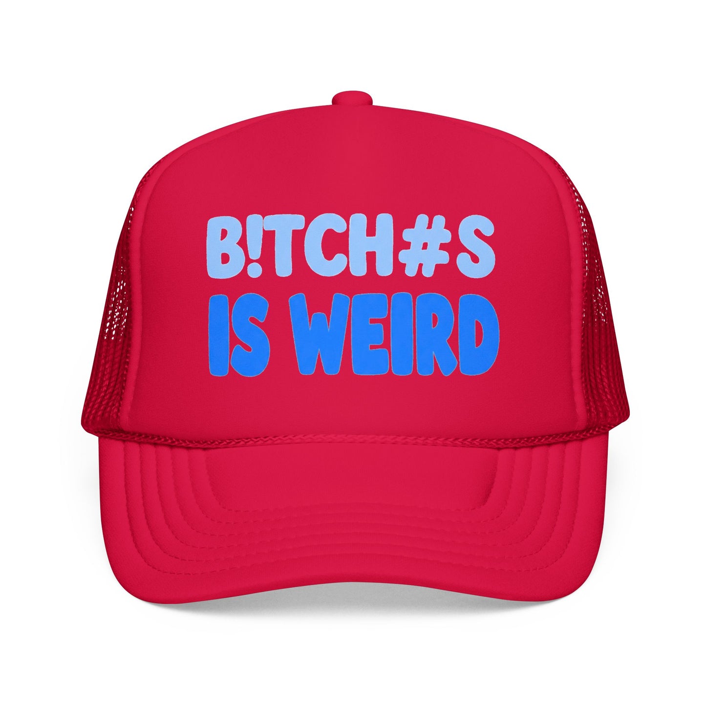 Trucker Hat — “B!TCH#S IS WEIRD” Bold Blue Foam Trucker Hat