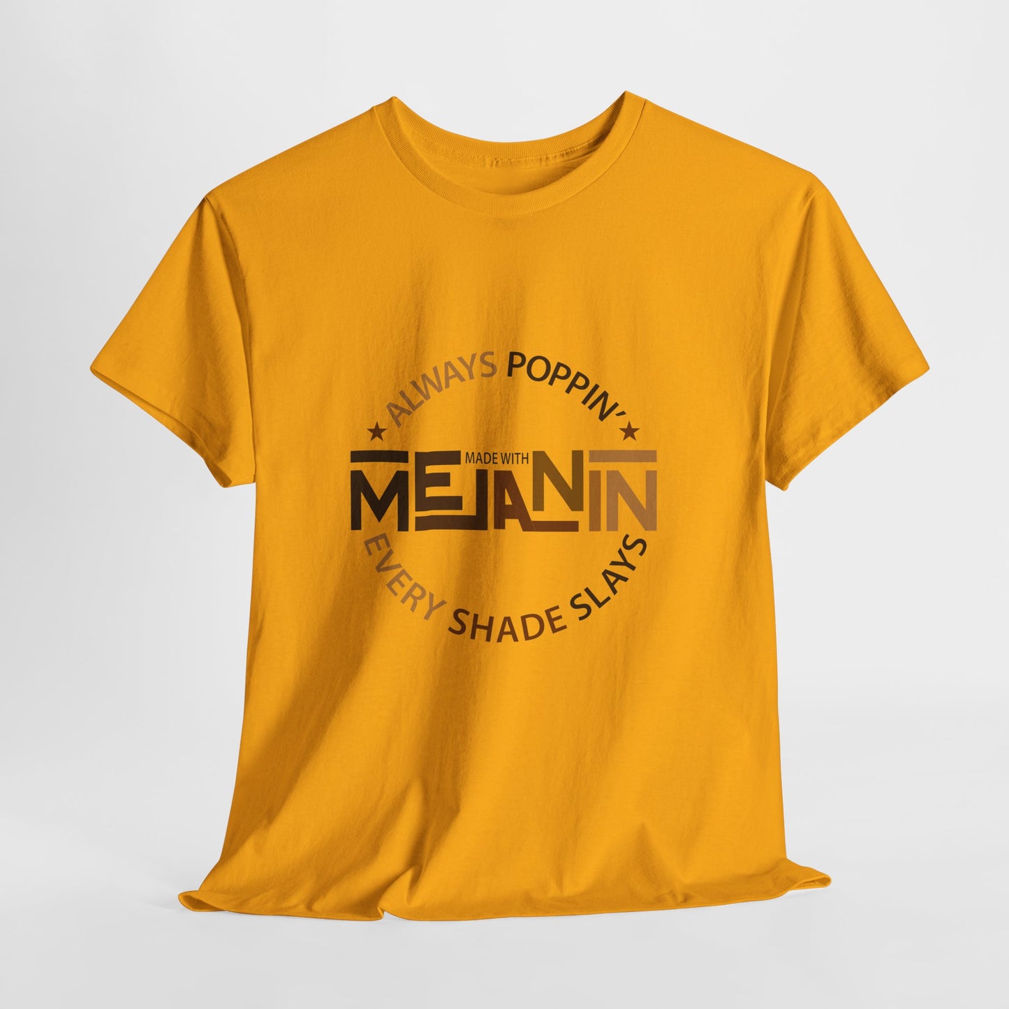 Melanin Tee — "Melanin: Always Poppin', Every Shade Slays" Graphic T-Shirt