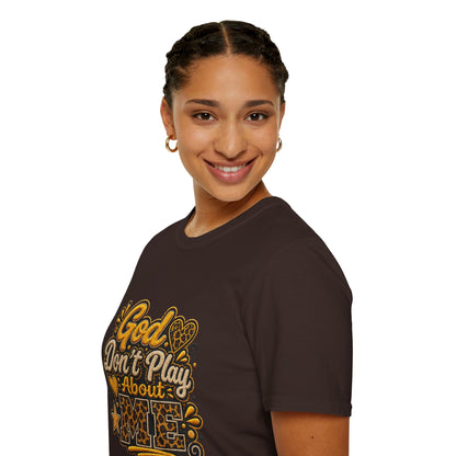 God Don’t Play About Me T-Shirt — Faith-Based Christian Graphic Tee