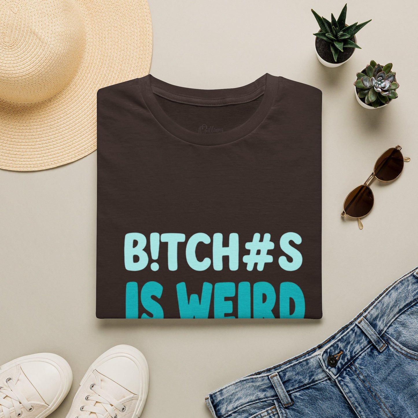 T-Shirt — "B!TCH#S IS WEIRD" Bold Graphic Tee (Funny Sarcastic Statement)