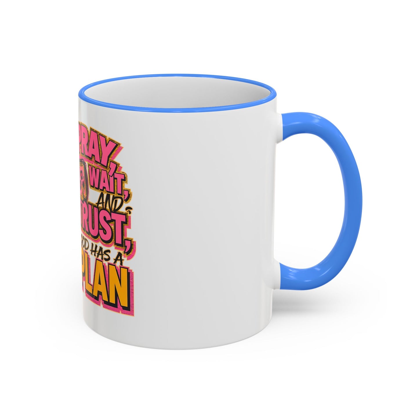 Inspirational Faith Coffee Mug — “Pray, Wait, and Trust, God Has a Plan” (Accent Rim & Handle)