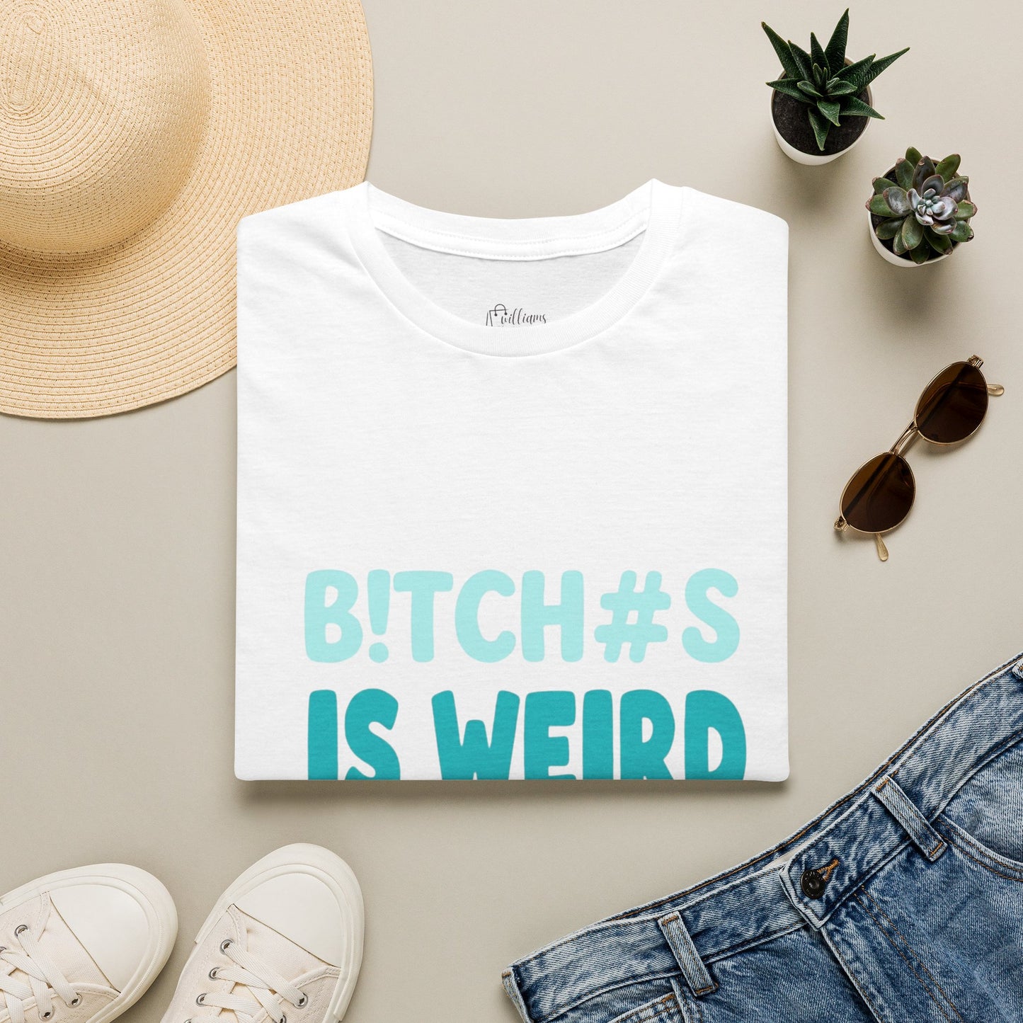 T-Shirt — "B!TCH#S IS WEIRD" Bold Graphic Tee (Funny Sarcastic Statement)