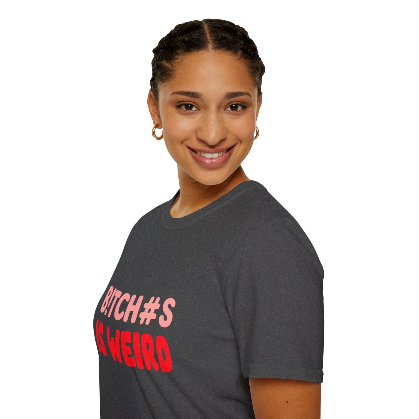 Graphic Tee — "B!tch#s Is Weird" Bold Statement T-Shirt