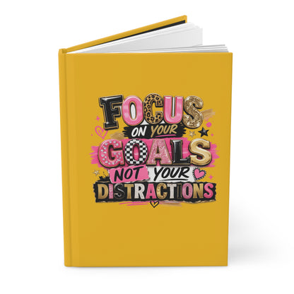 Journal — "Focus on Your Goals, Not Your Distractions" Motivational Hardcover