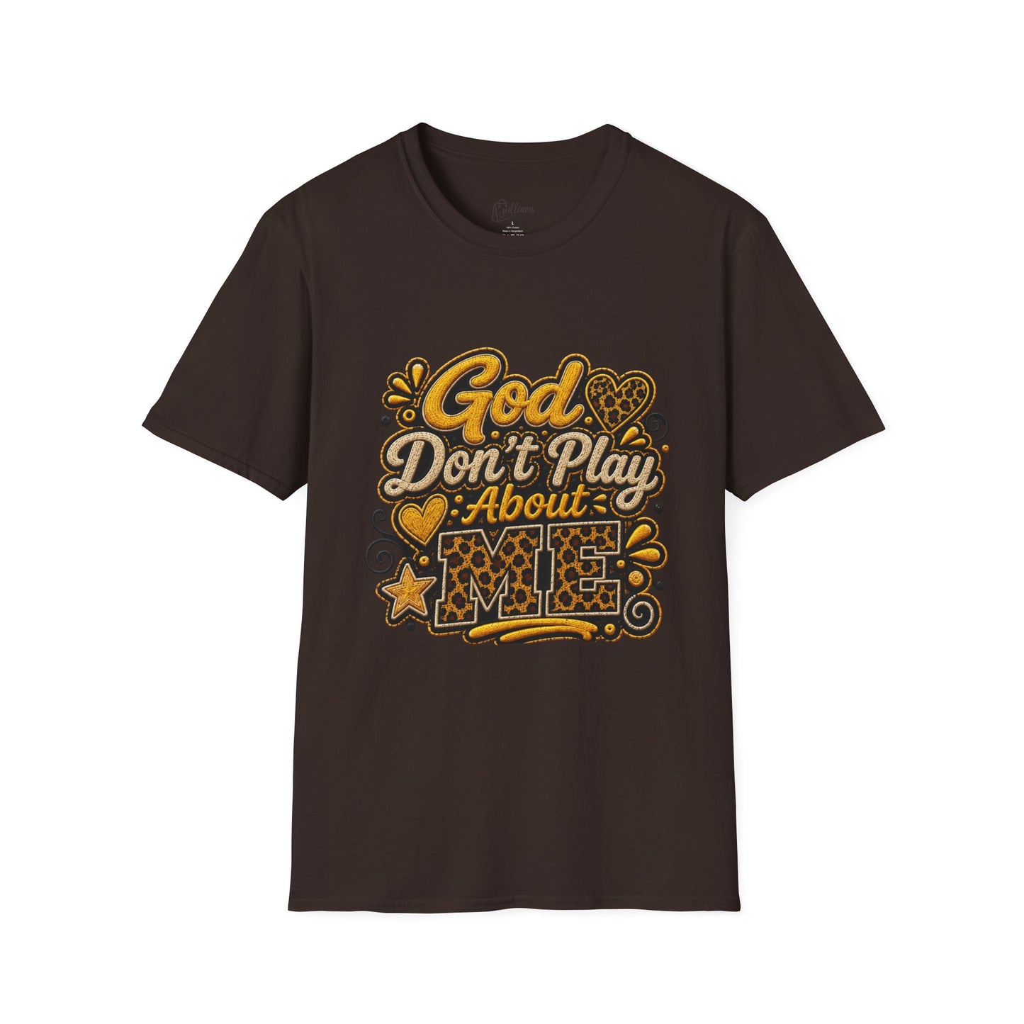God Don’t Play About Me T-Shirt — Faith-Based Christian Graphic Tee