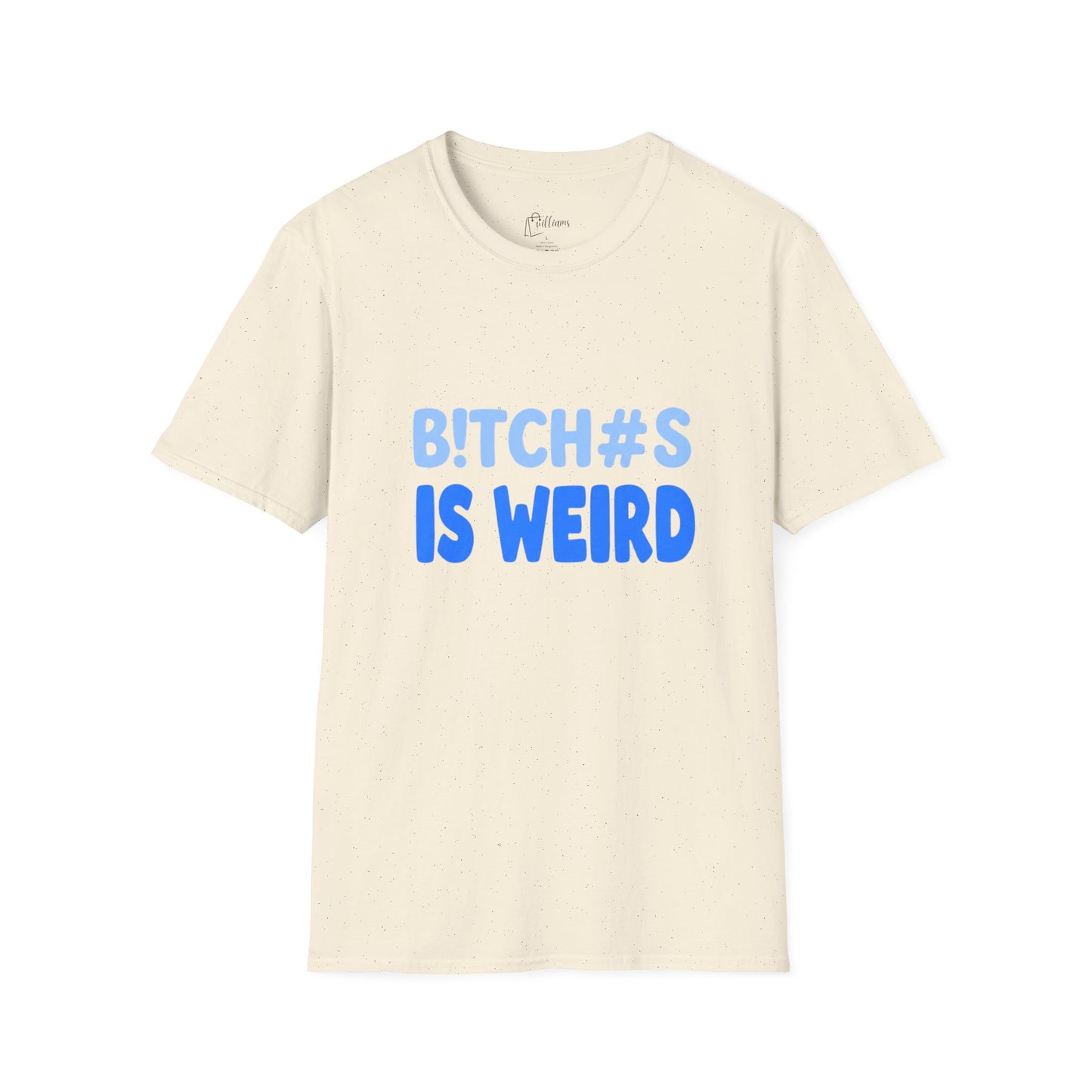 Graphic Tee — "B!TCH#S IS WEIRD" Bold Blue Statement T-Shirt