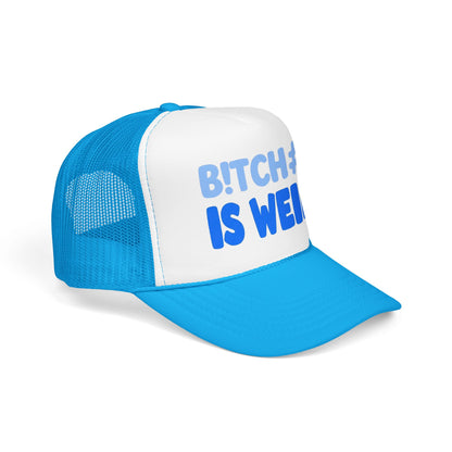 Trucker Hat — “B!TCH#S IS WEIRD” Bold Blue Foam Trucker Hat