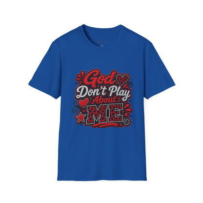T-Shirt — "God Don’t Play About Me" Bold Script Christian Graphic Tee